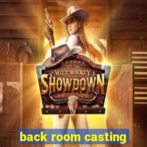 back room casting